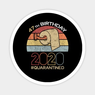 47th Birthday 2020 Quarantined Social Distancing Funny Quarantine Magnet